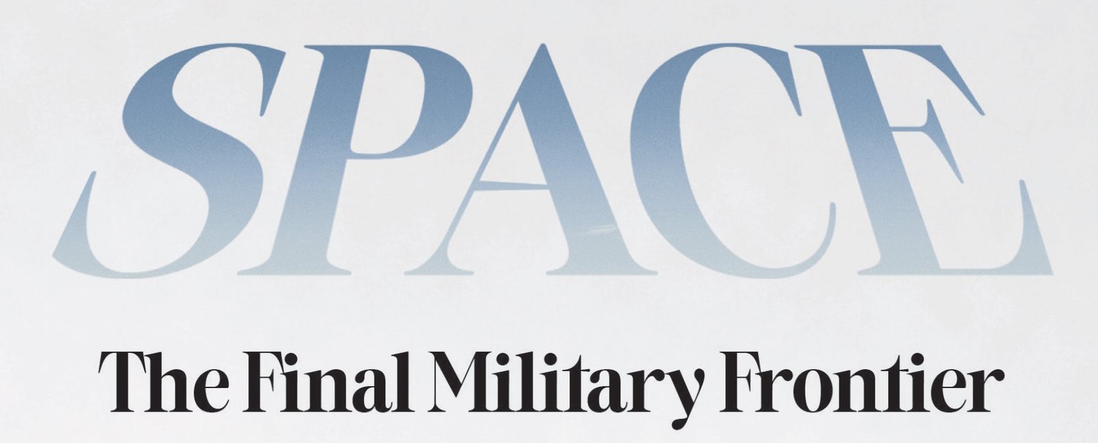 Space: The Final Military Frontier